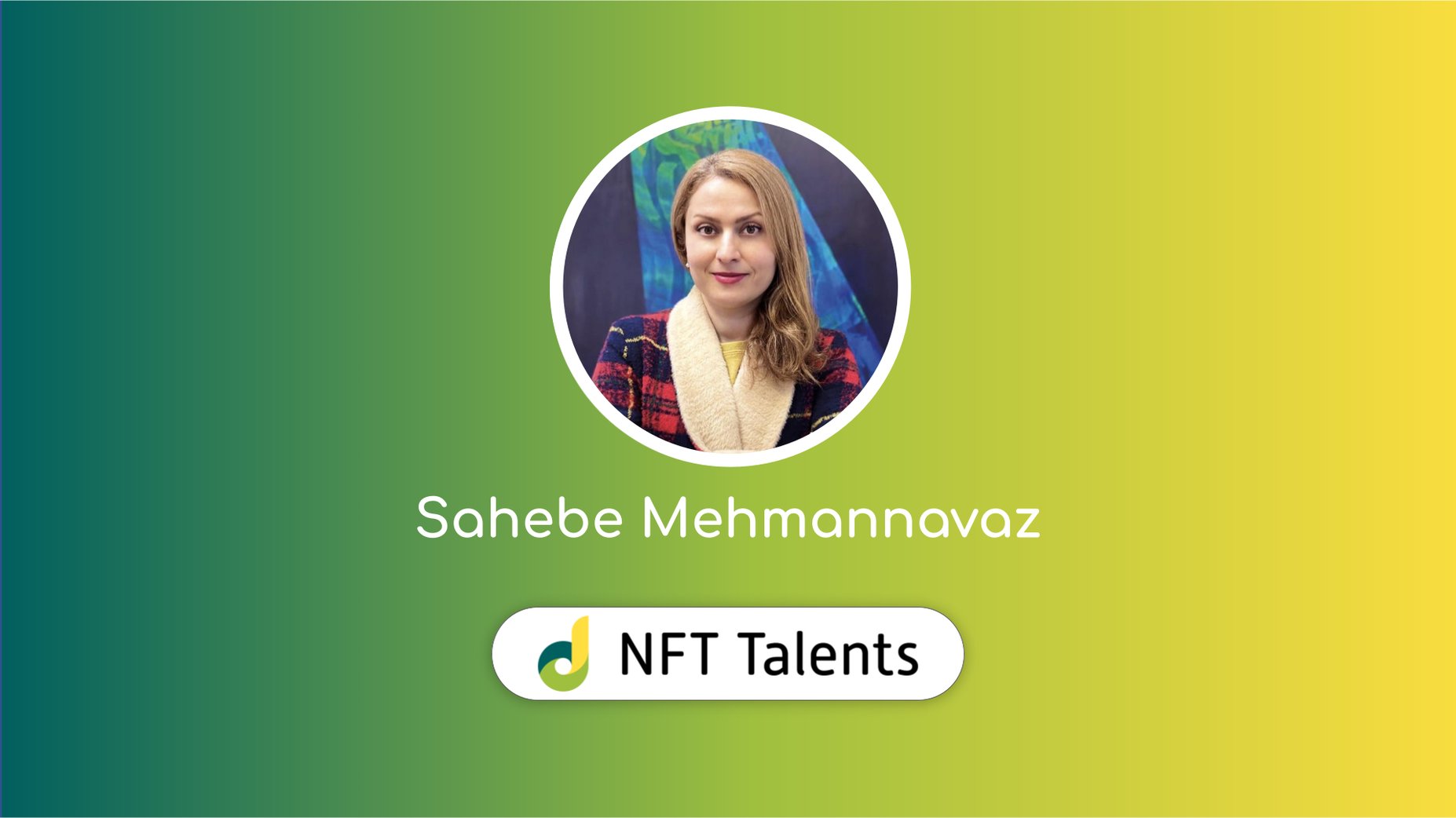 NFT Talents Mentor – Sahebe Mehmannavaz