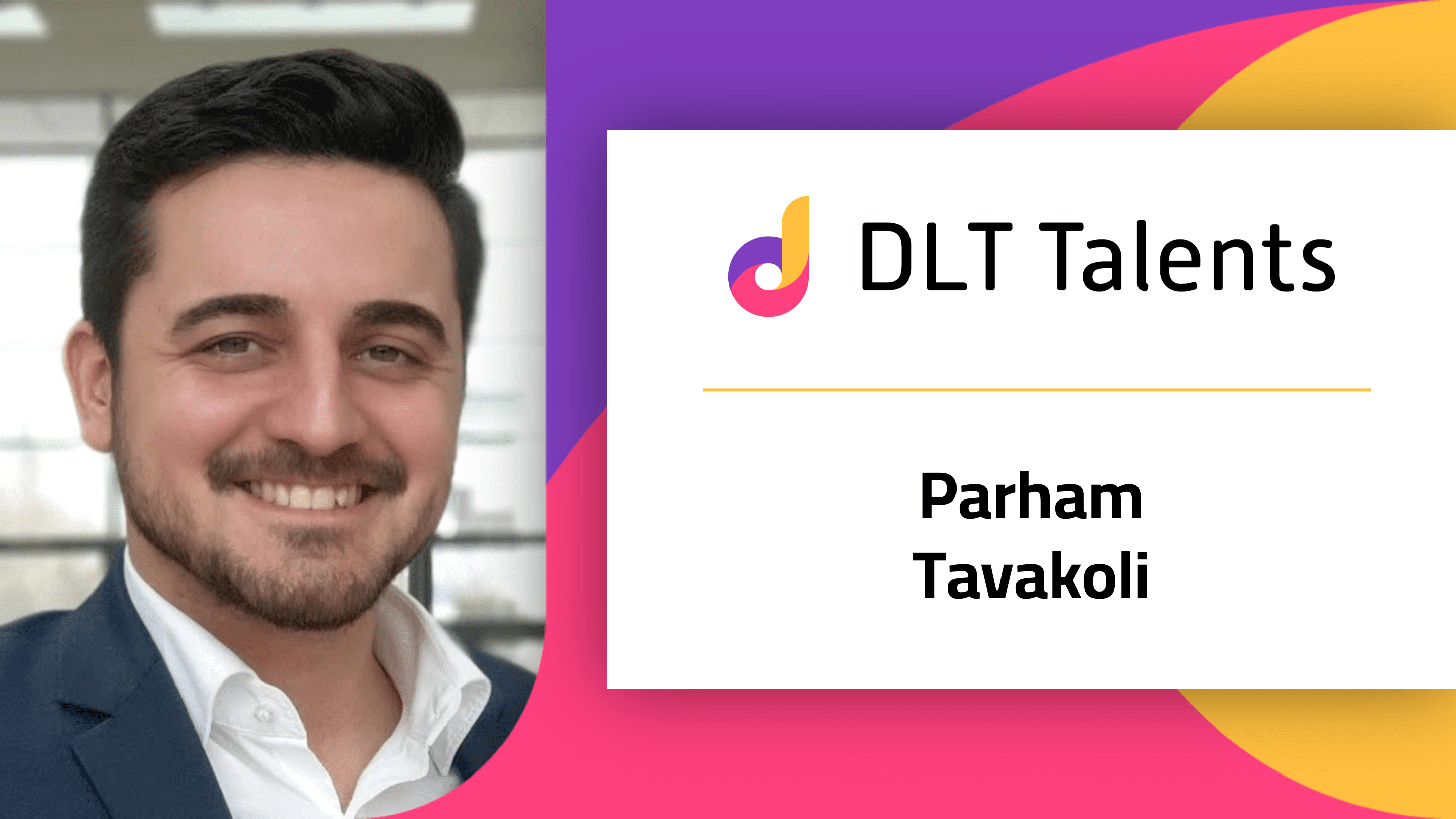 DLT Talents Mentor – Parham Tavakoli